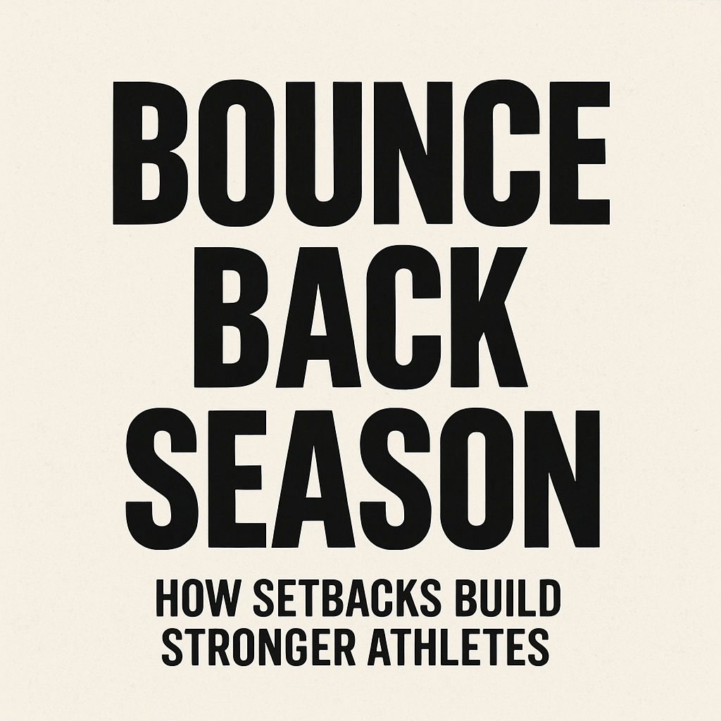 Bounce Back Season: How Setbacks Build Stronger Athletes