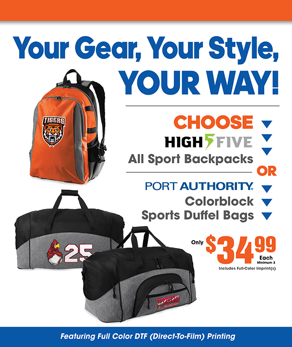 DUFFELS! BACKPACKS! $34.99 with full-color decoration!